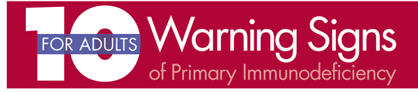 10 Warning Signs of Primary Immunodeficiency